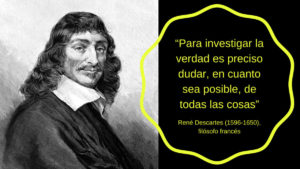 RENÉ DESCARTES, PADRE DE LA FILOSOFÍA MODERNA, PENSAMIENTO Y MÉTODOS