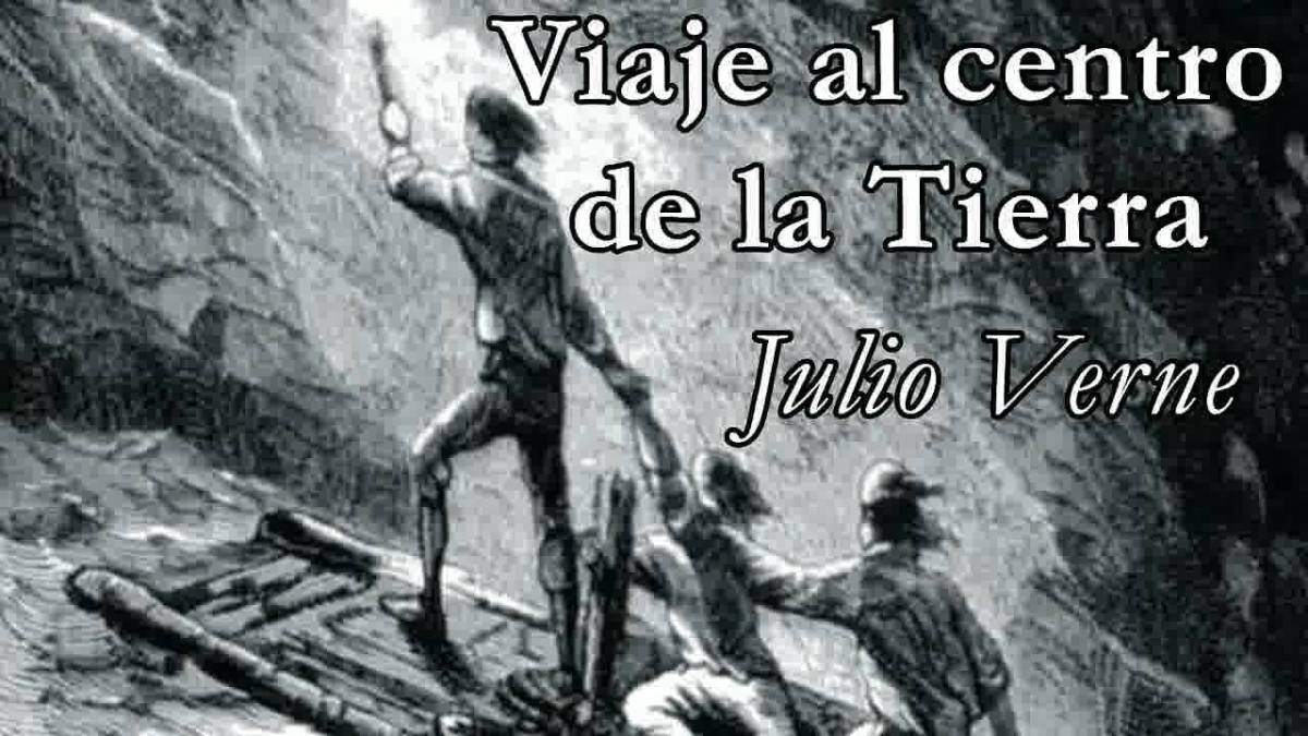 VIAJE AL CENTRO DE LA TIERRA - JULIO VERNE: SINOPSIS Y MÁS